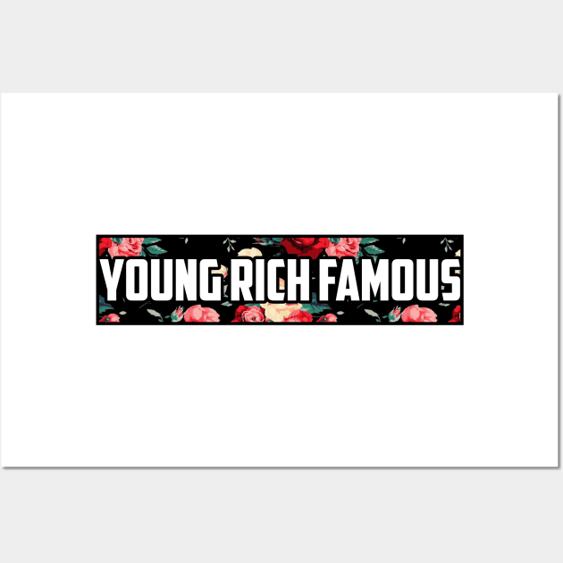 Young Rich  Floral Wall Art by YoungRichFamousAuthenticApparel